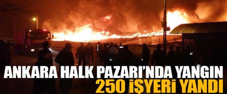 Ankarada dəhşət: 250 obyekt yandı